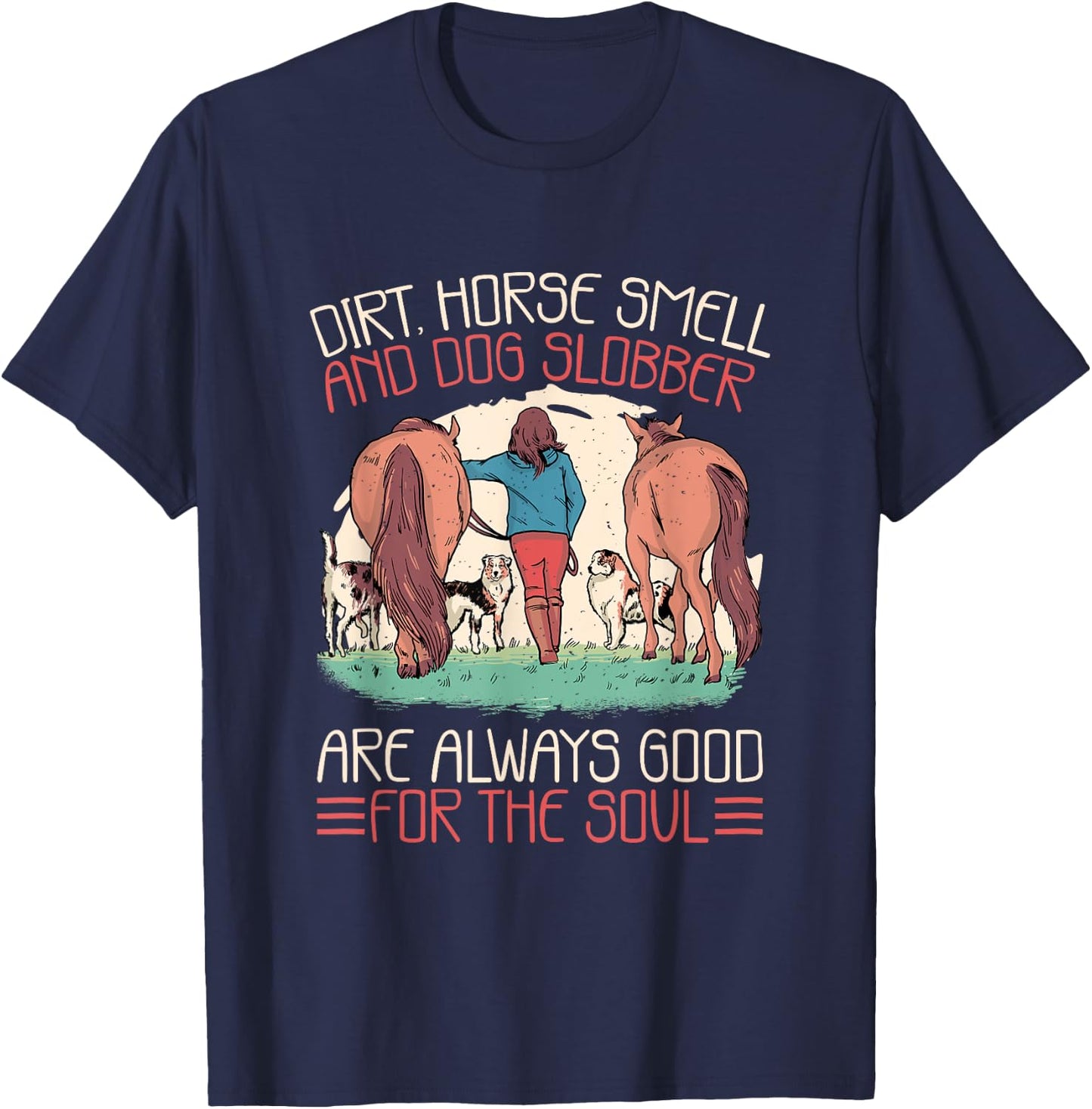 Horse Smell and Dog Slobber, Horses and Dogs Lover T-Shirt - T-Shirt | Navy