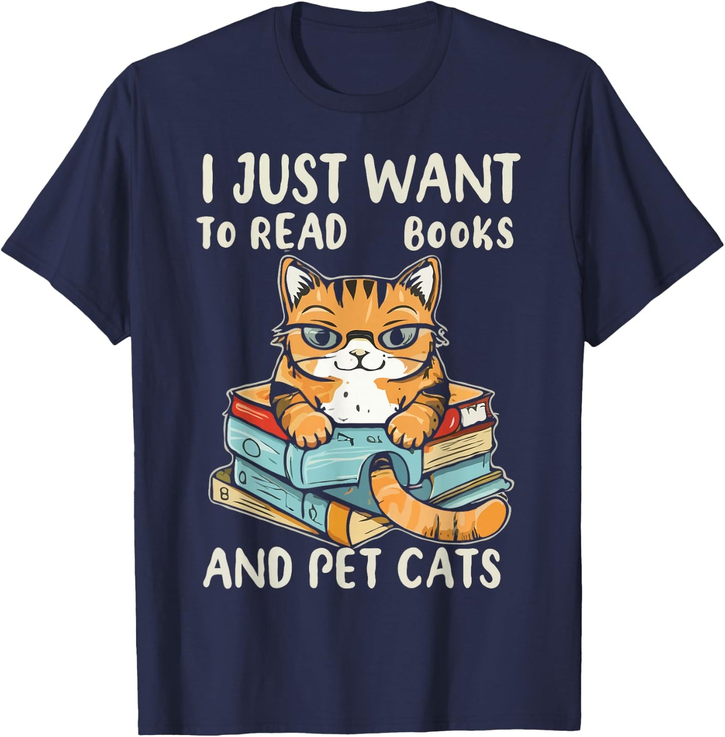 I Just Want To Read Books And Pet Cats T-Shirt - T-Shirt | Navy