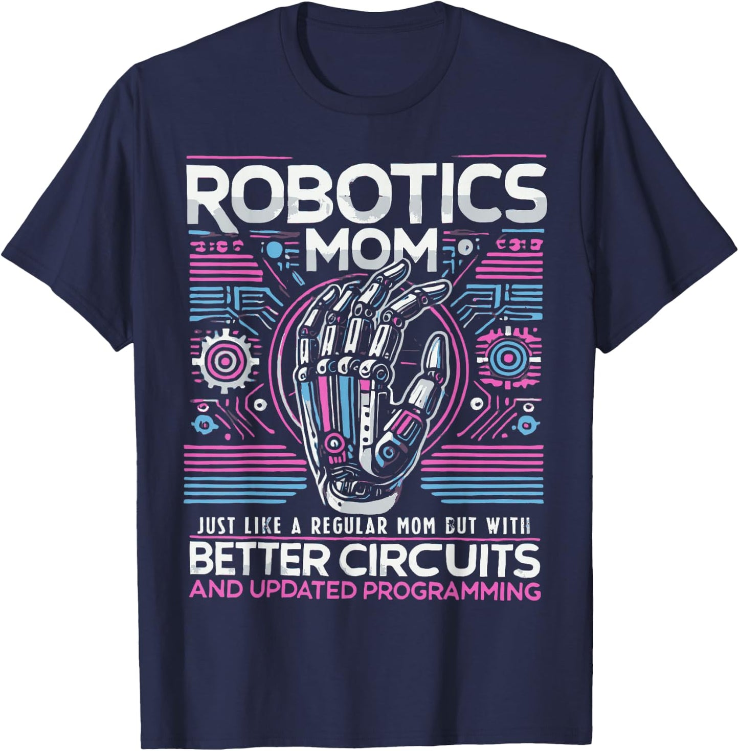 Robotics Mom Women First Robot Technology Robotic Engineer T-Shirt - T-Shirt | Navy