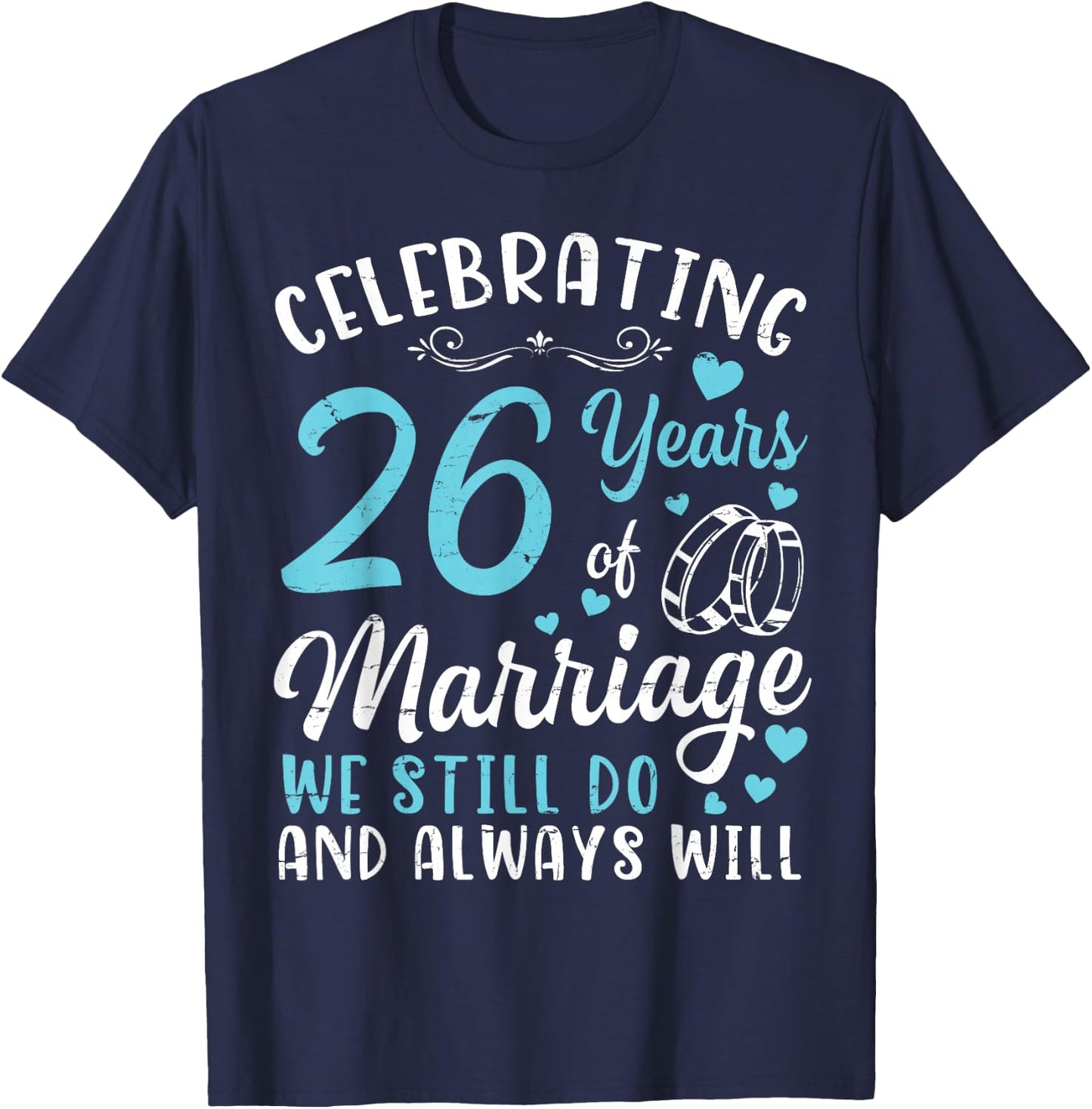 Celebrating 26 Years Of Marriage We Still Do And Always Will T-Shirt - T-Shirt | Navy