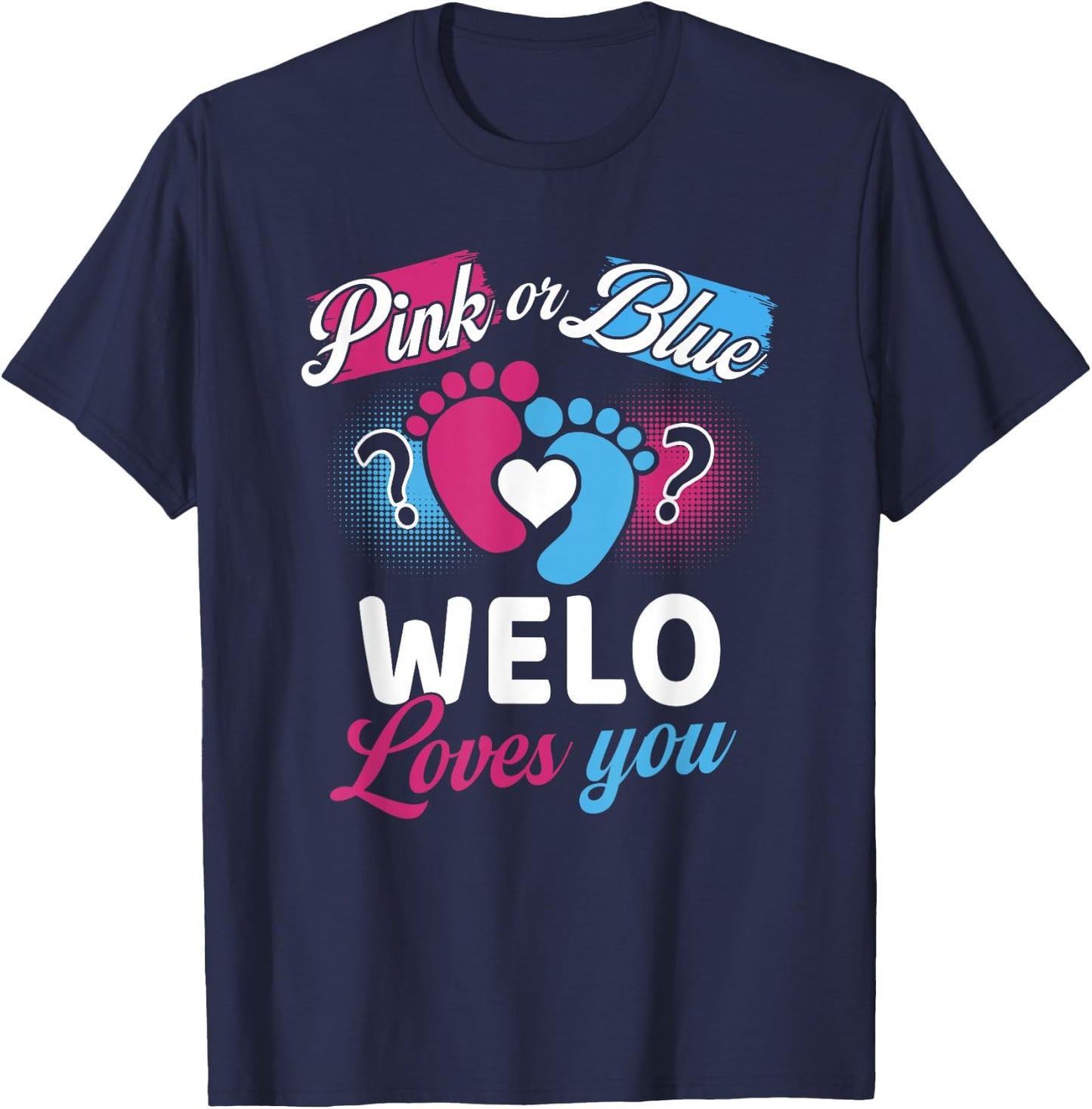 Pink Or Blue Welo Loves You Baby Gender Reveal Party T-Shirt - T-Shirt | Navy
