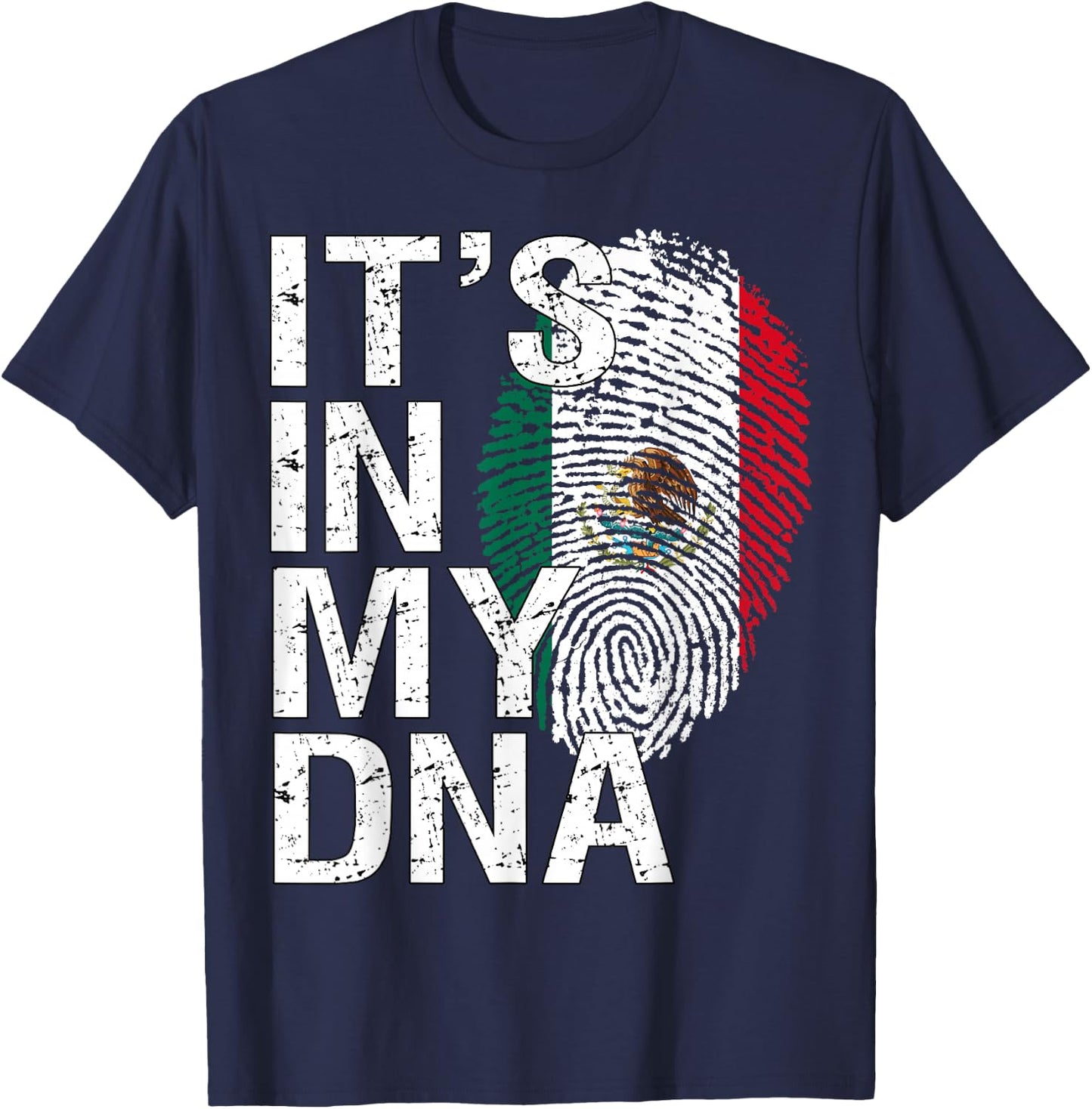 It's in My DNA Mexican Patriot Proud Hispanic Mexico Flag T-Shirt - T-Shirt | Navy