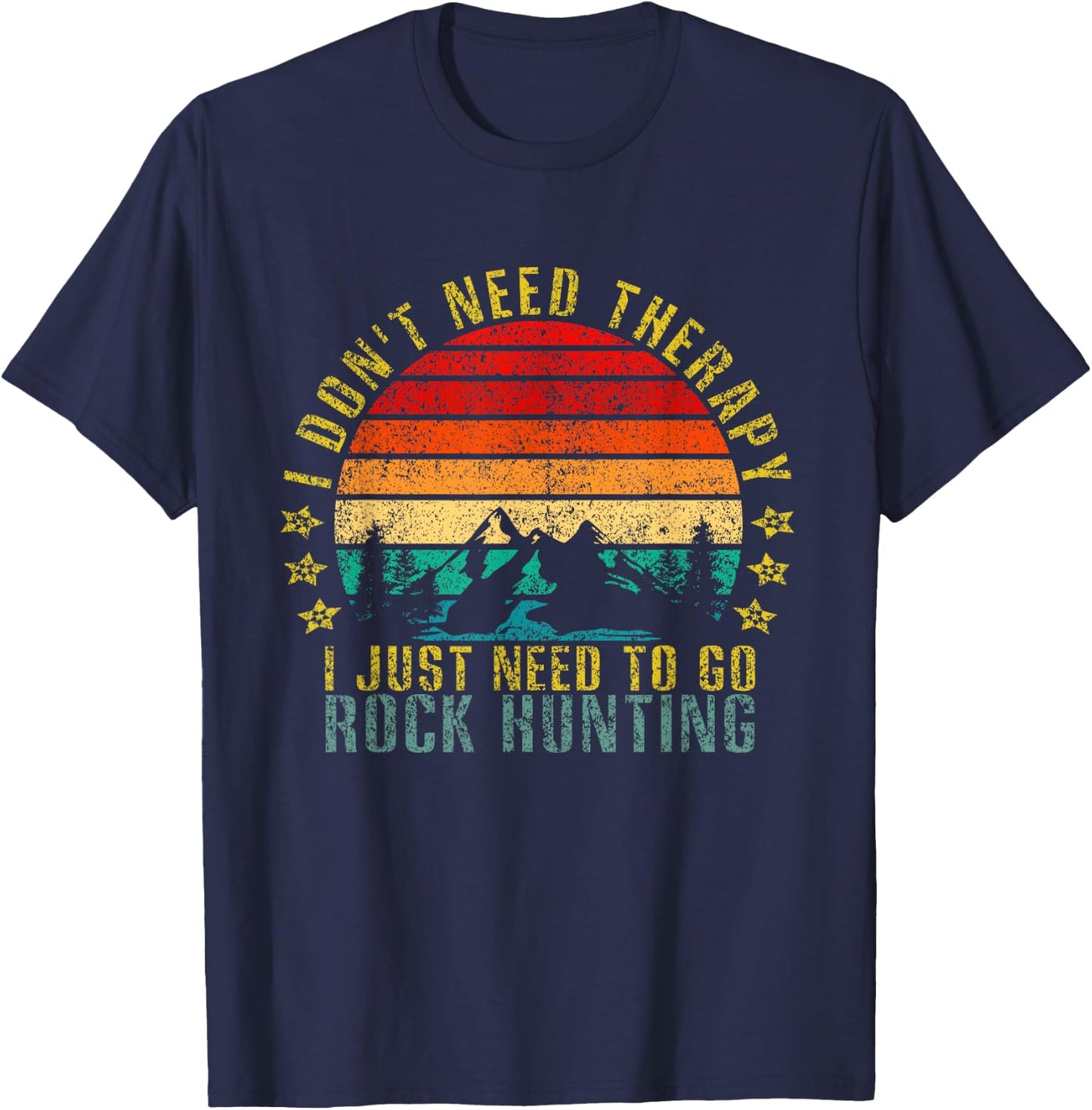 I Don't Need Therapy I Just Need To Go Rock Hunting Retro T-Shirt - T-Shirt | Navy
