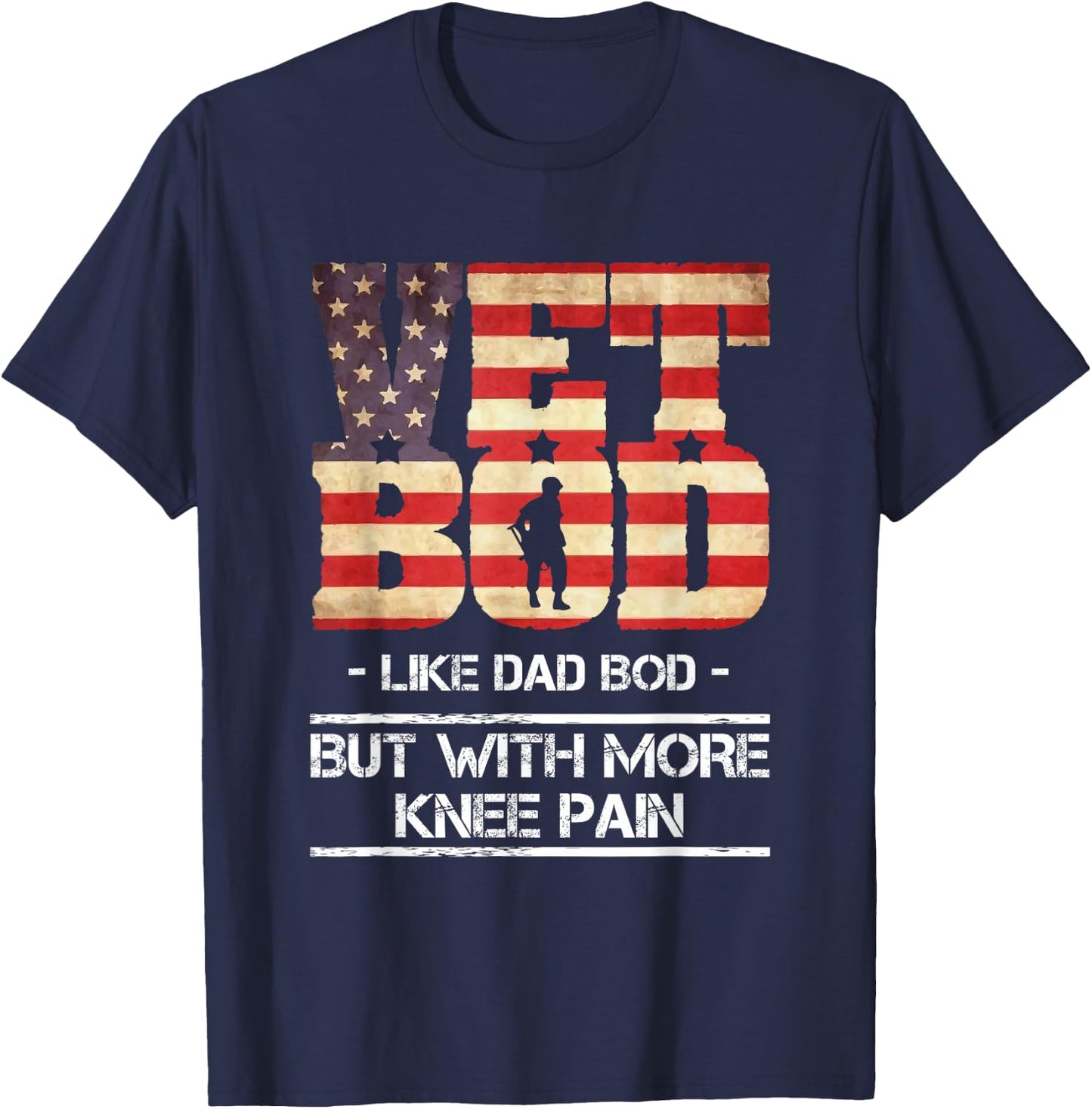 Vet Bod Like Dad Bod But With More Knee Pain T-Shirt - T-Shirt | Navy