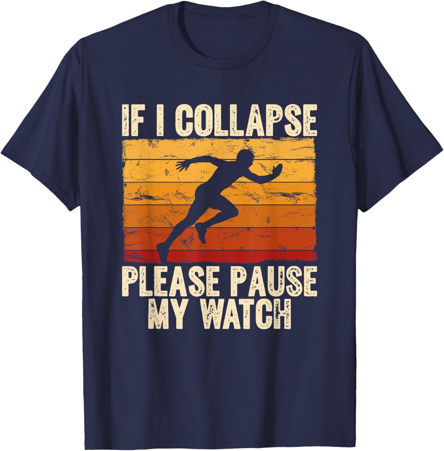 If I collapse Please Pause my Watch Retro Funny Running T-Shirt - T-Shirt | Navy