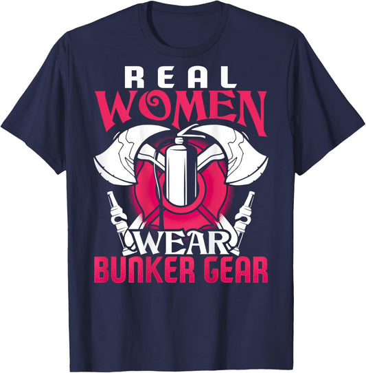 Firefighter Gifts Real Women Wear Bunker Gear Fire Fighter T-Shirt - T-Shirt | Navy
