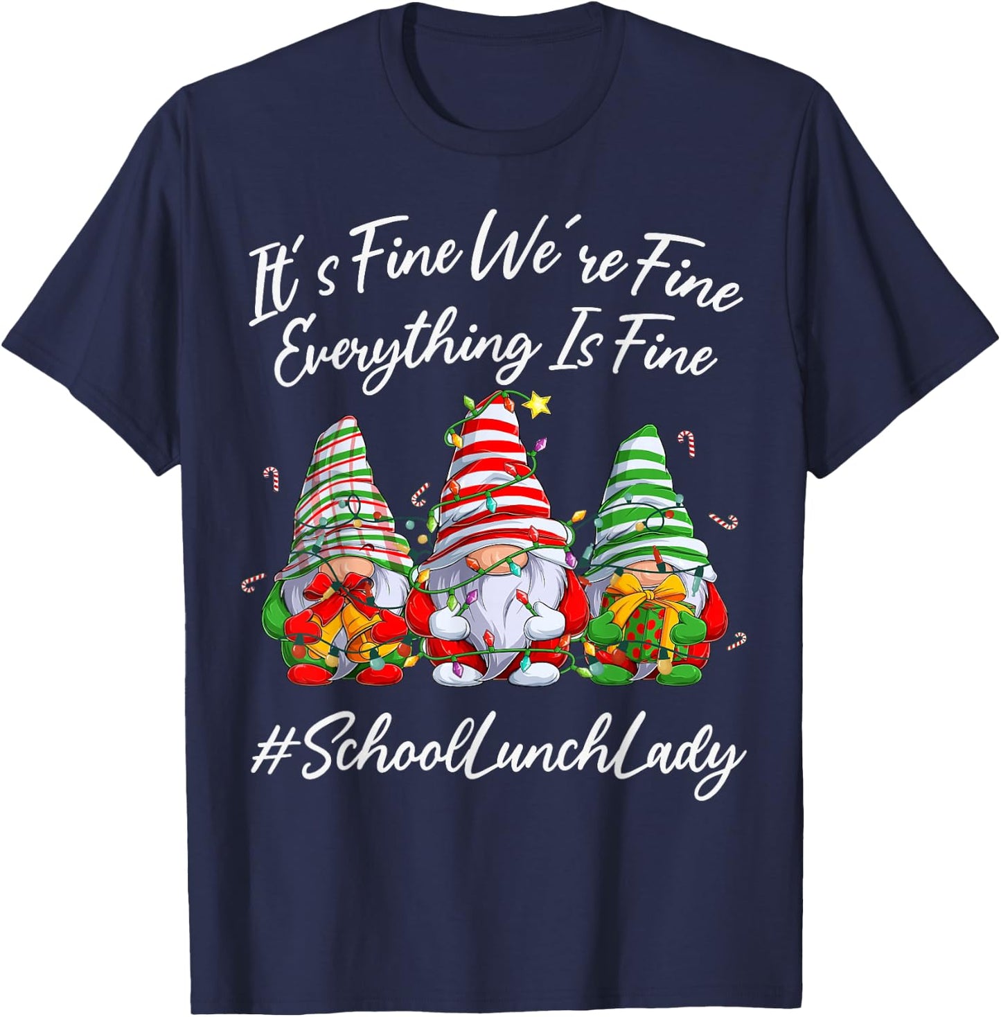 School Lunch Lady Xmas Everything Is Fine Christmas Gnomie T-Shirt - T-Shirt | Navy