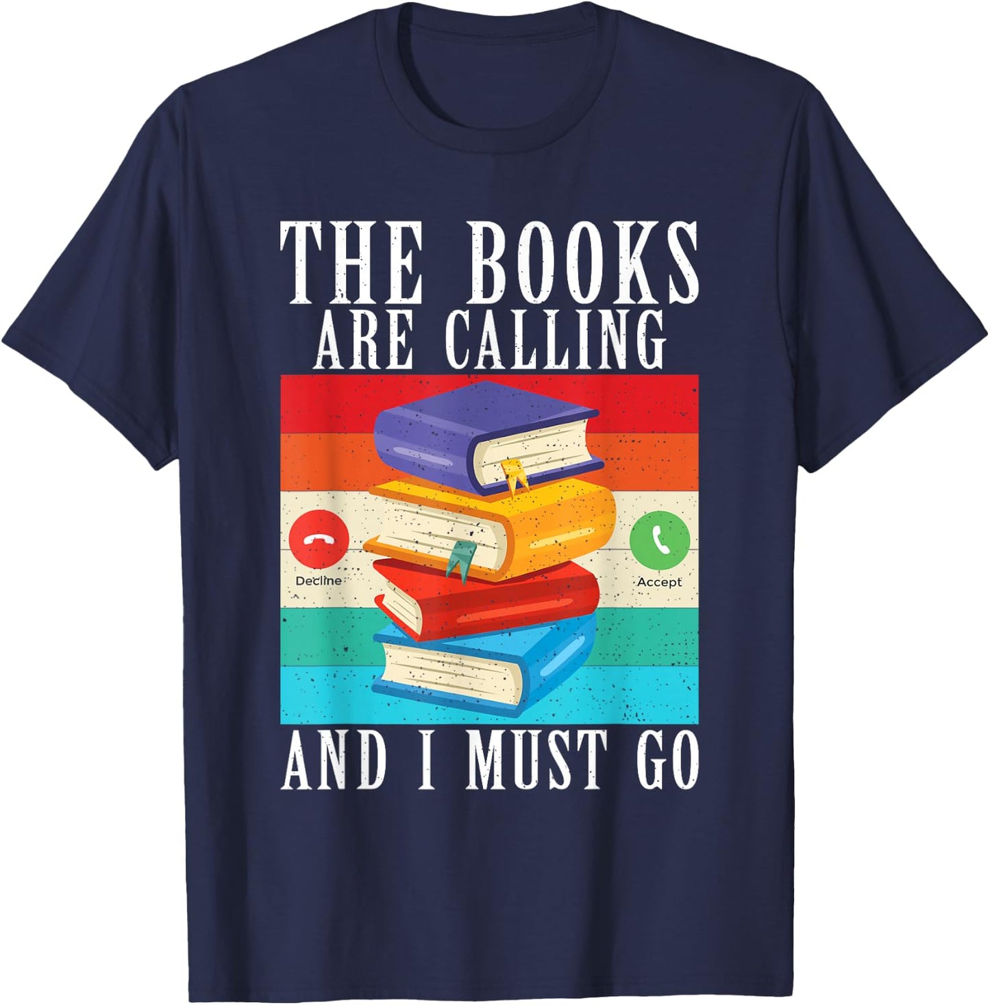 The Books are calling and i must go Book Reader T-Shirt - T-Shirt | Navy