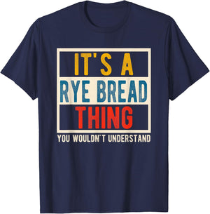 Funny Baker Quote Rye Bread Thing You Wouldn't Understand T-Shirt - T-Shirt | Navy