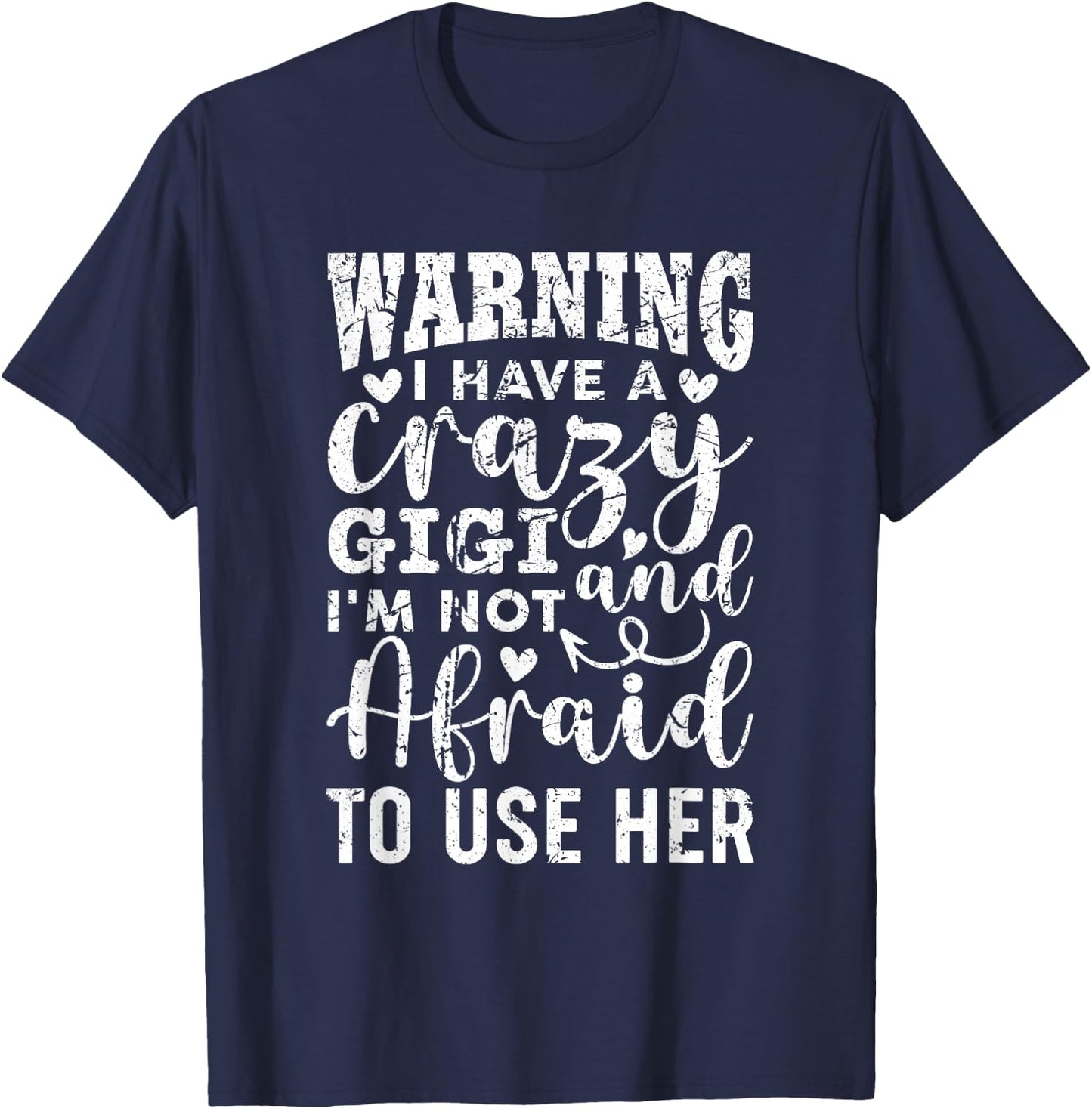 Funny Gigi Grandma Grandmother Warning I have A Crazy Gigi T-Shirt - T-Shirt | Navy