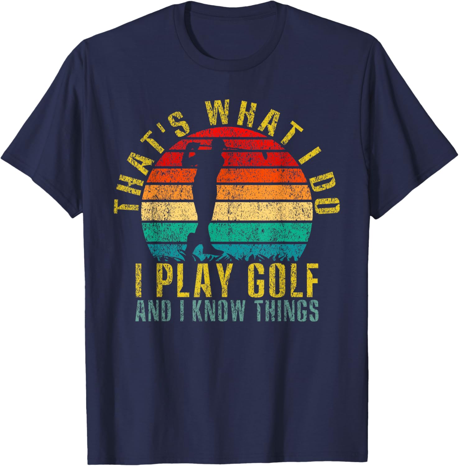 That's What I Do I Play Golf and I Know Things Funny Retro T-Shirt - T-Shirt | Navy