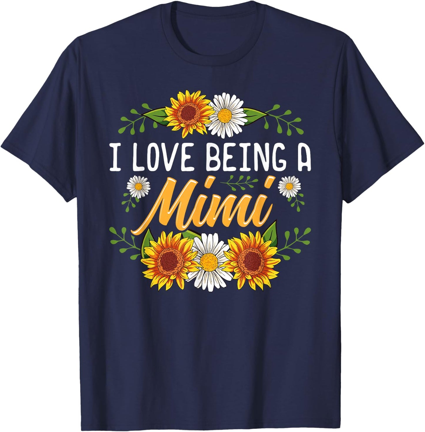 I Love Being A Mimi Shirt Sunflower Mothers Day Gifts T-Shirt - T-Shirt | Navy