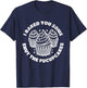 Shut the Fucupcakes Funny Sarcastic Humor Cupcakes Baker Gag T-Shirt - T-Shirt | Navy