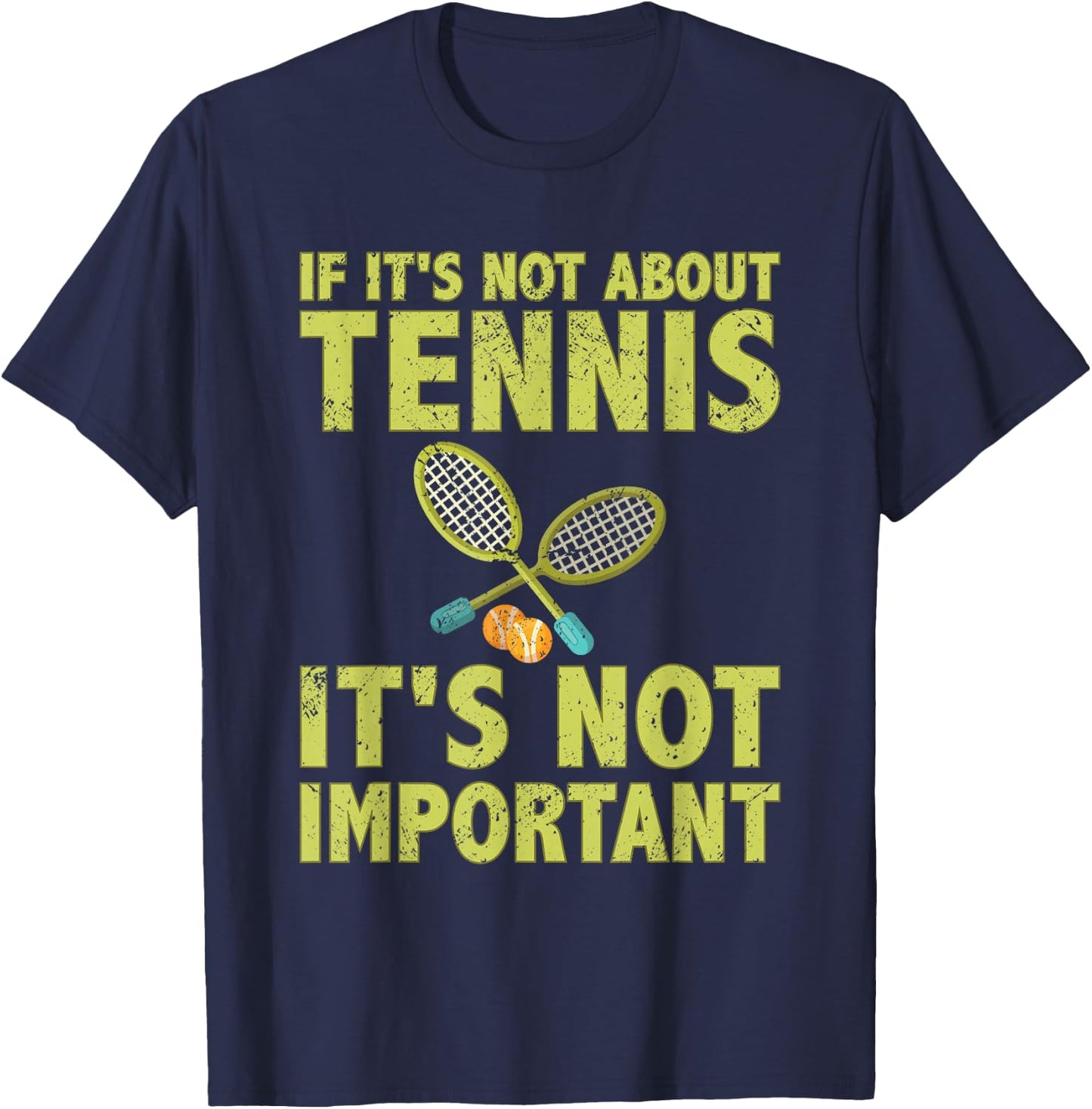If it's not about tennis it's not important tennis quote T-Shirt - T-Shirt | Navy