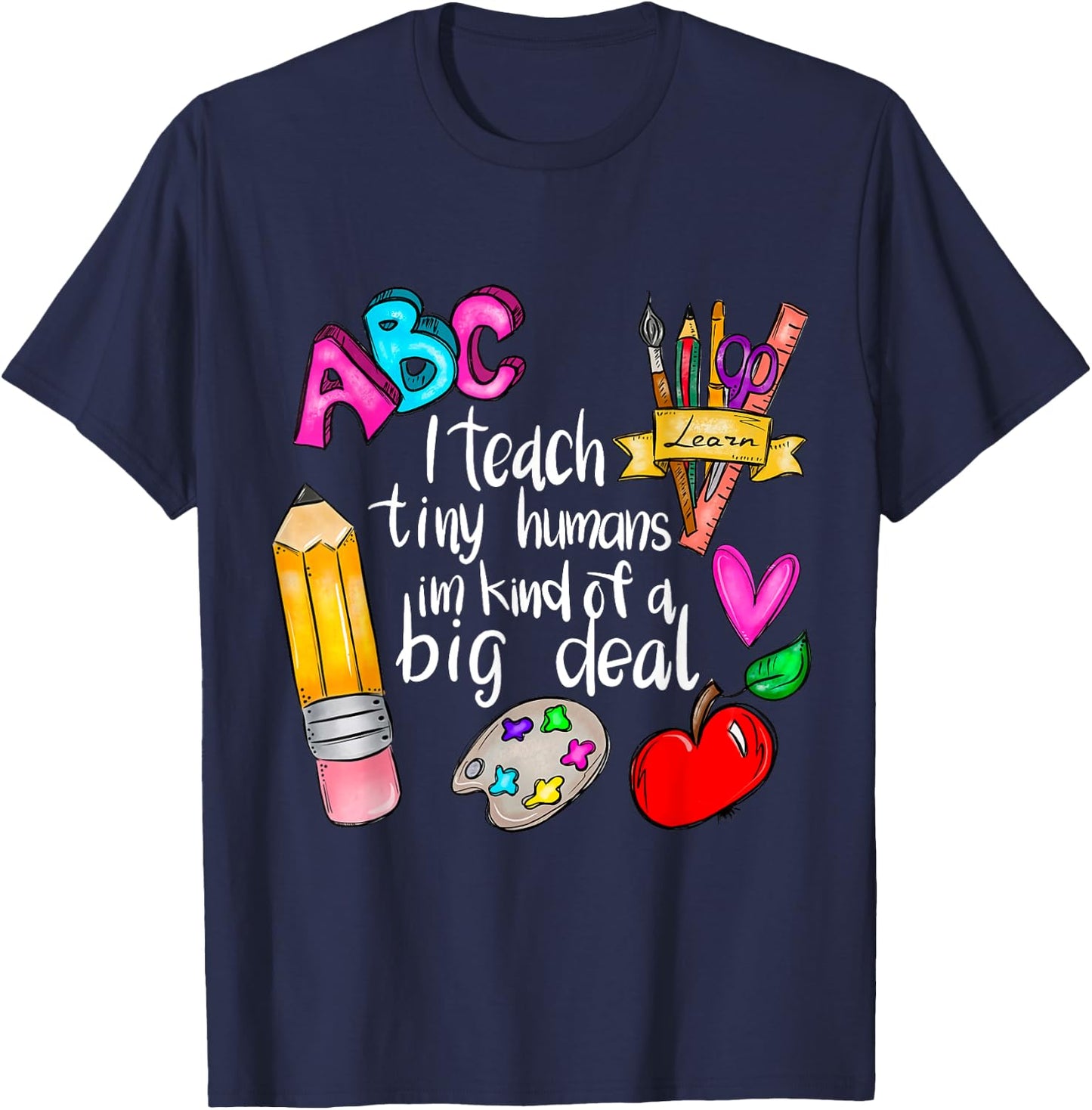 I Teach Tiny Humans Teacher Appreciation Back To School T-Shirt - T-Shirt | Navy