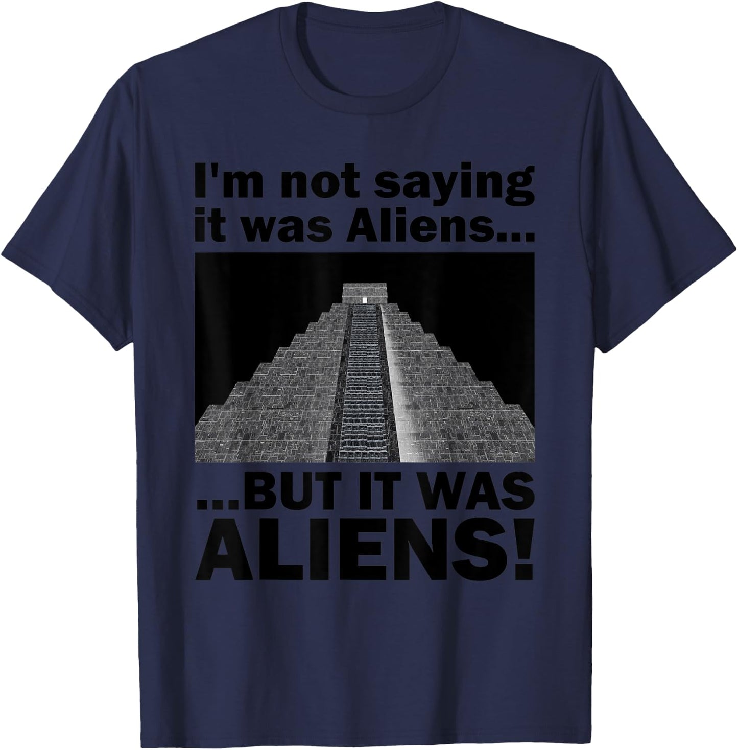 Funny Meme Pseudoscience Puns "It was Aliens!" Quote T-Shirt - T-Shirt | Navy