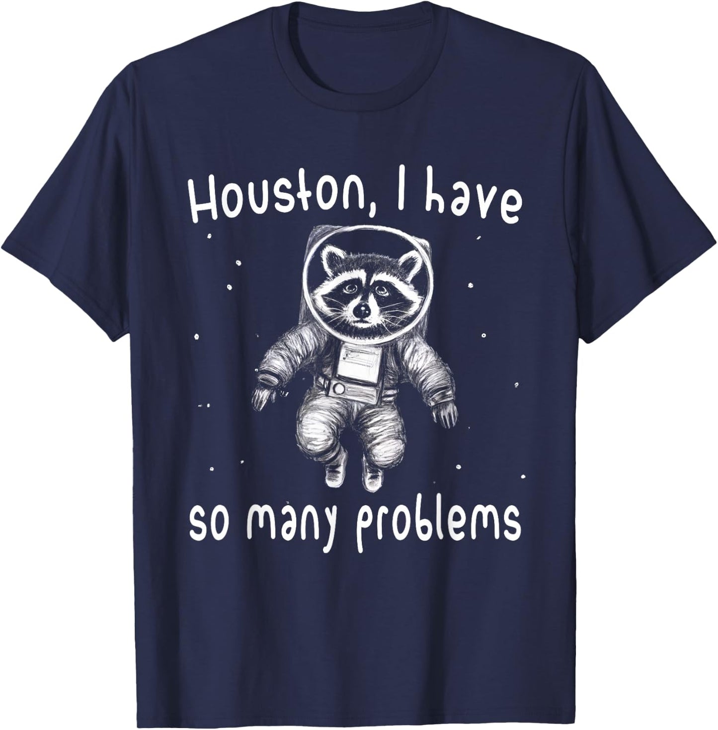 Houston I Have So Many Problems Funny Raccoon y2k Meme T-Shirt - T-Shirt | Navy