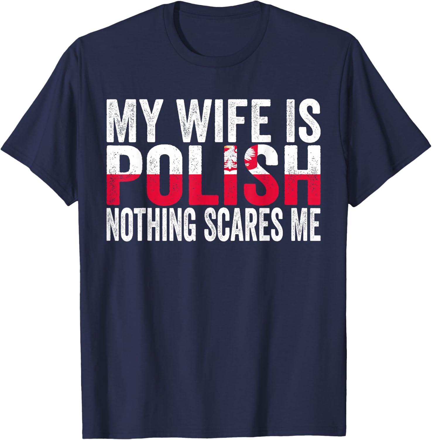 My Wife Is Polish Nothing Scares Me Funny Polish Heritage T-Shirt - T-Shirt | Navy