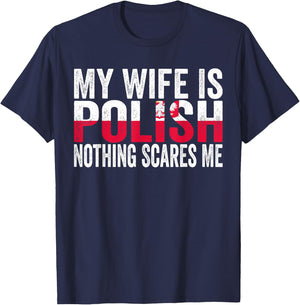 My Wife Is Polish Nothing Scares Me Funny Polish Heritage T-Shirt - T-Shirt | Navy