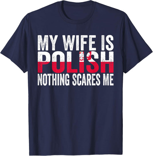 My Wife Is Polish Nothing Scares Me Funny Polish Heritage T-Shirt - T-Shirt | Navy