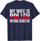 My Wife Is Polish Nothing Scares Me Funny Polish Heritage T-Shirt - T-Shirt | Navy