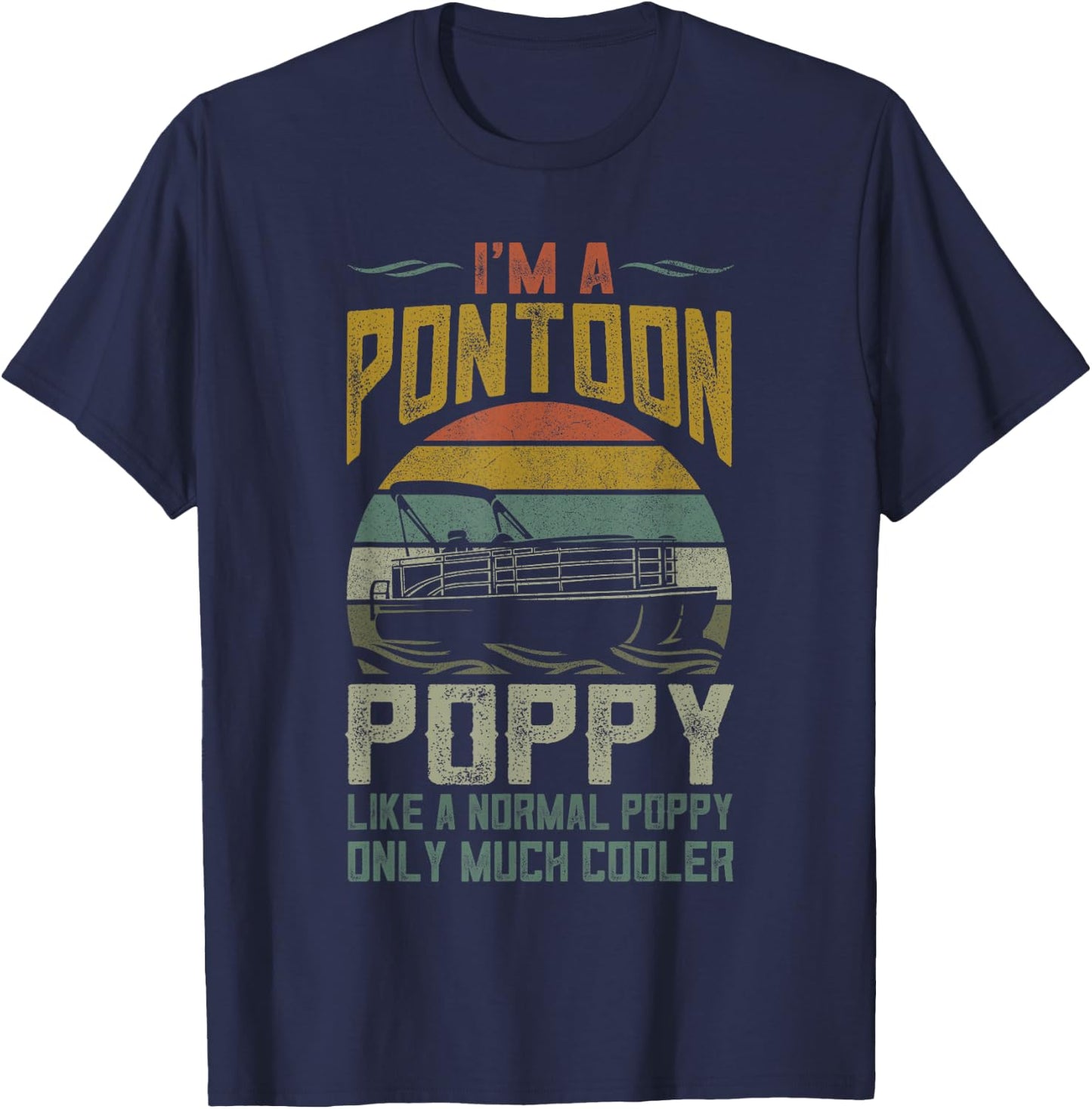 Pontoon Boat Poppy Apparel Funny Fathers Day Boating Captain T-Shirt - T-Shirt | Navy