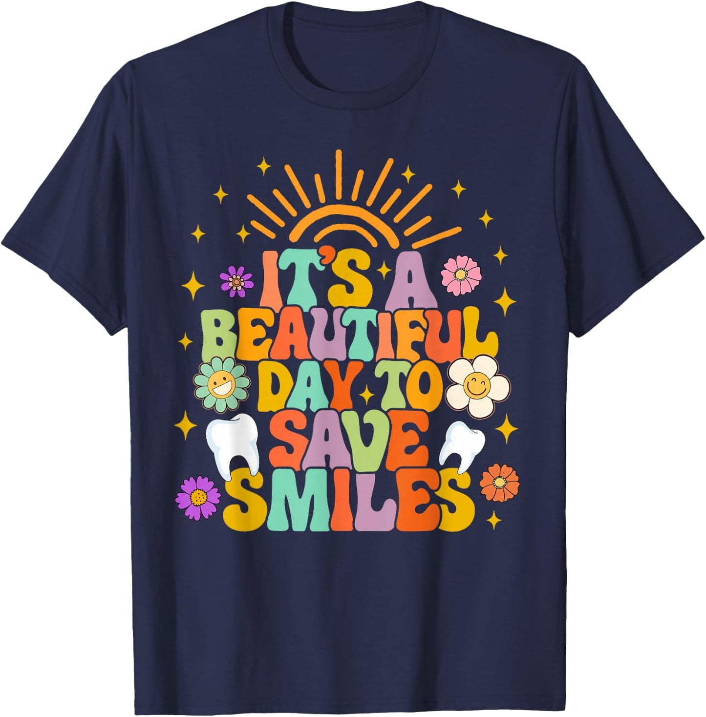 Dental Hygienist Dentist It's A Beautiful Day To Save Smiles T-Shirt - T-Shirt | Navy