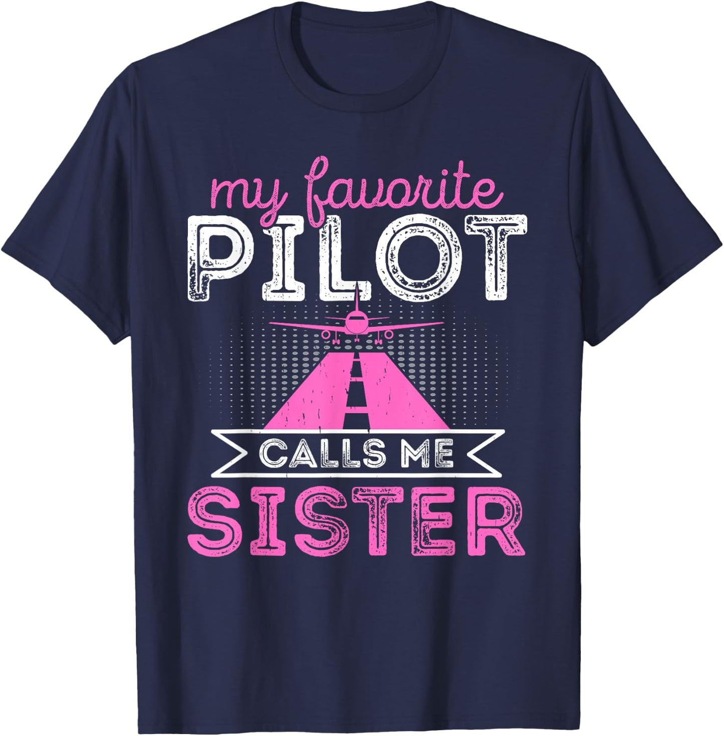 My Favorite Pilot Calls Me Sister Funny Airplane Pilot Sis T-Shirt - T-Shirt | Navy