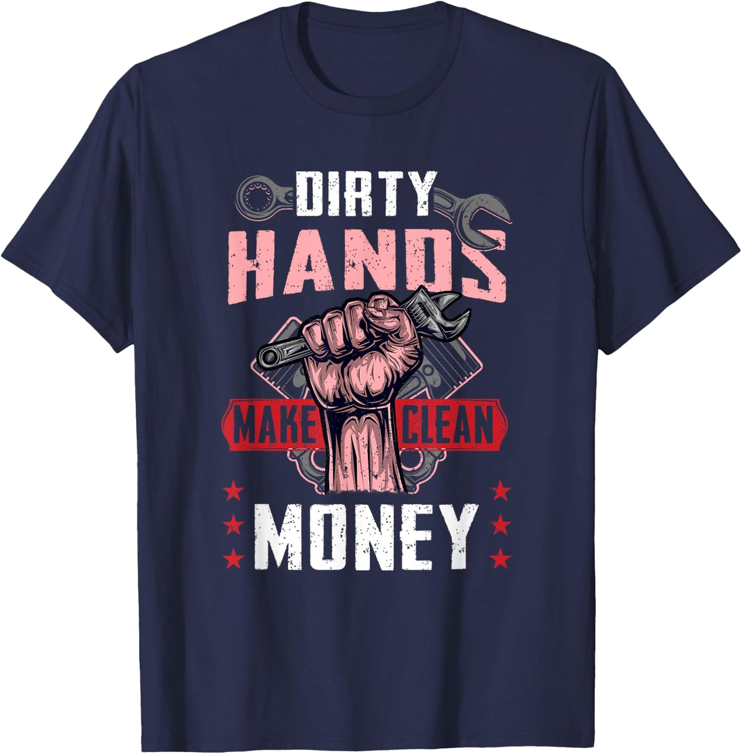 Mechanist Saying Dirty Hands Make Clean-Money Funny Mechanic T-Shirt - T-Shirt | Navy