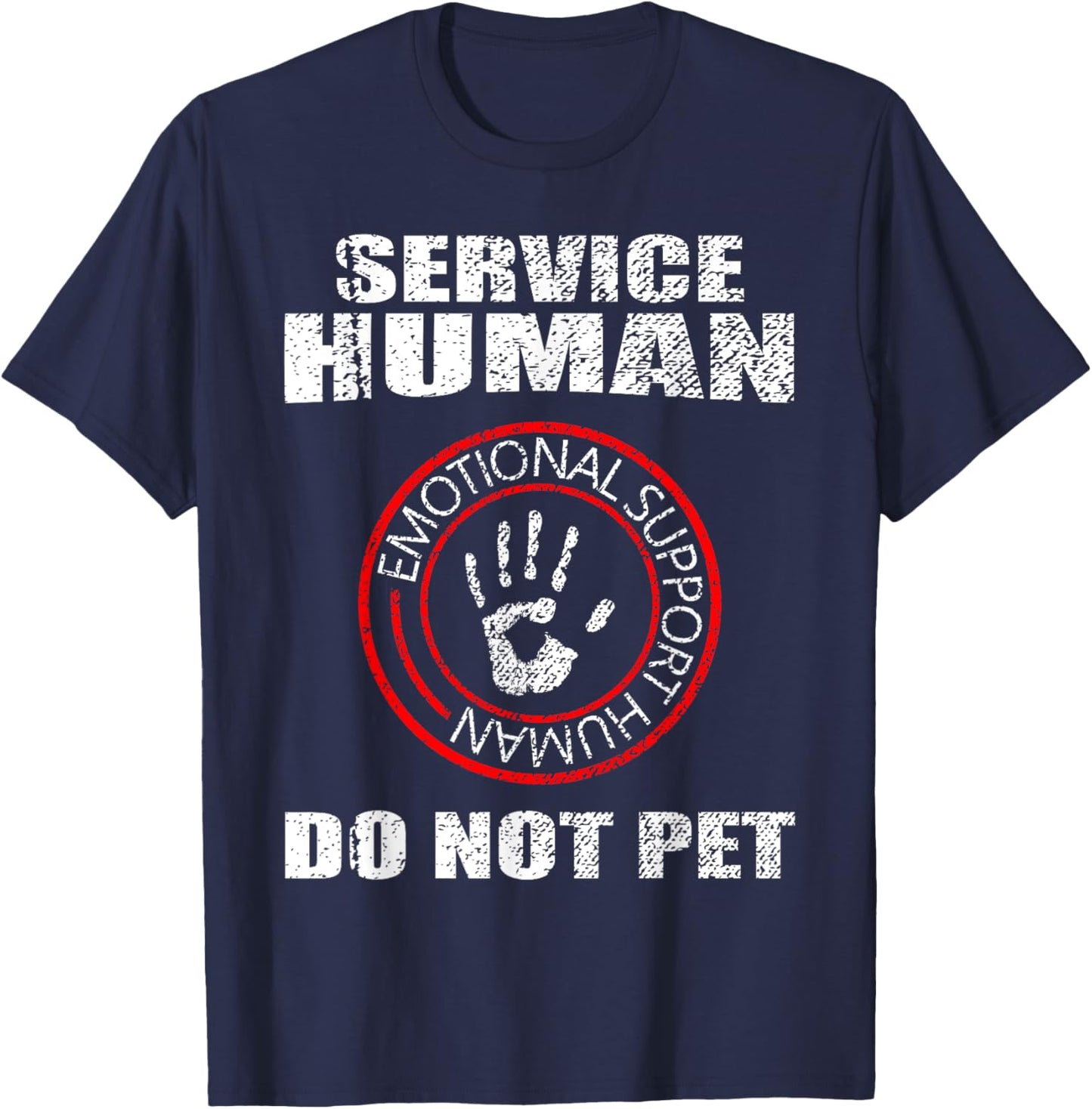 Emotional Support Human | Human Service - Do Not Pet T-Shirt - T-Shirt | Navy