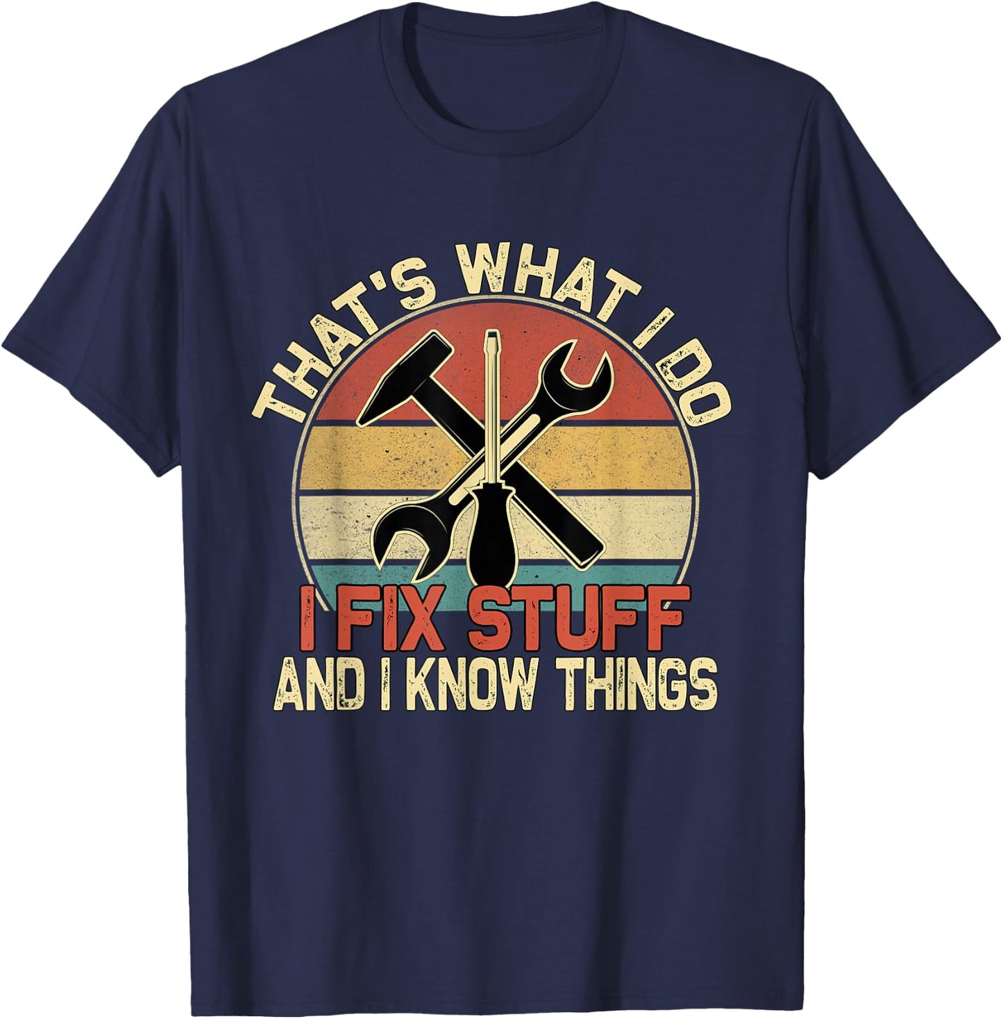 That's What I Do I Fix Stuff And I Know Things Retro Vintage T-Shirt - T-Shirt | Navy