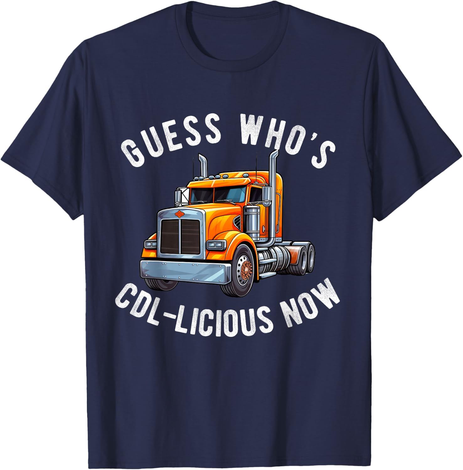 CDL Truck Driver Trucker Driving Passed CDL Exam T-Shirt - T-Shirt | Navy