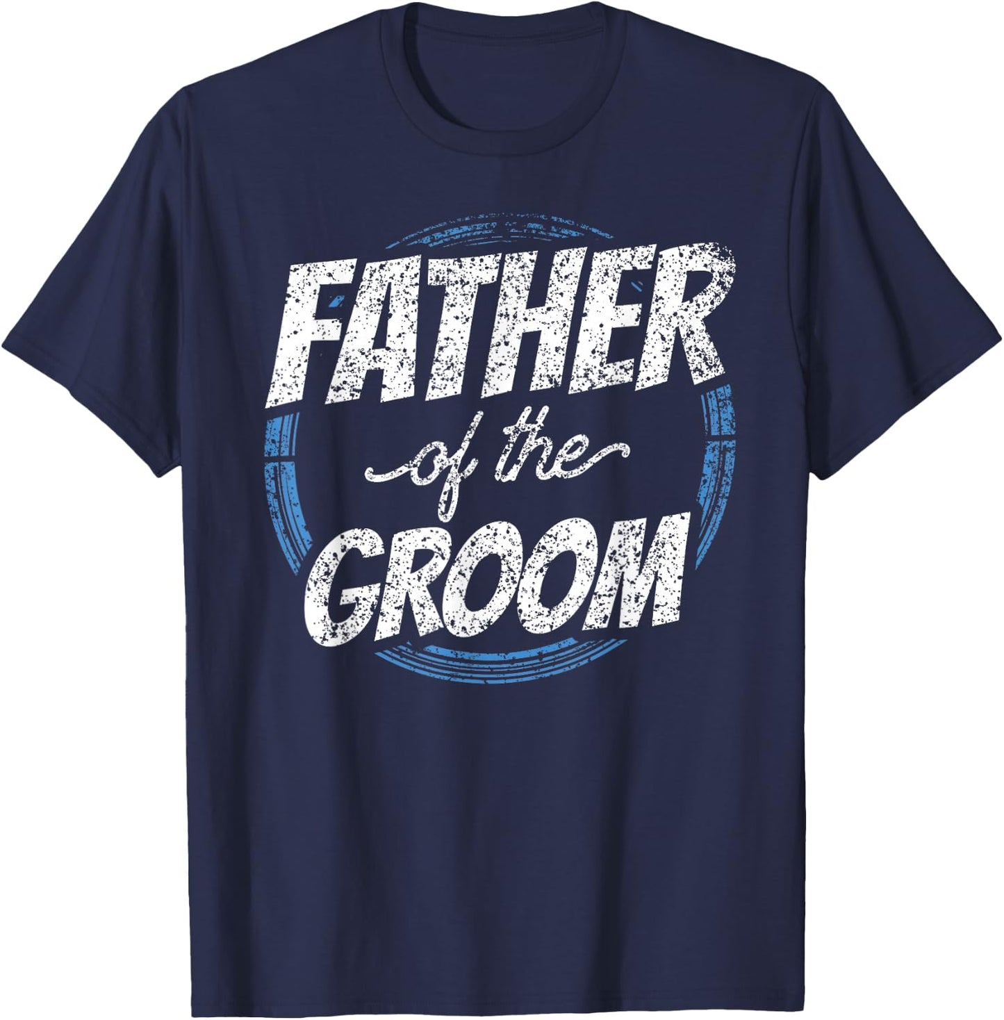 Father of The Groom Bachelor Party Wedding Dad Daddy T-Shirt - T-Shirt | Navy