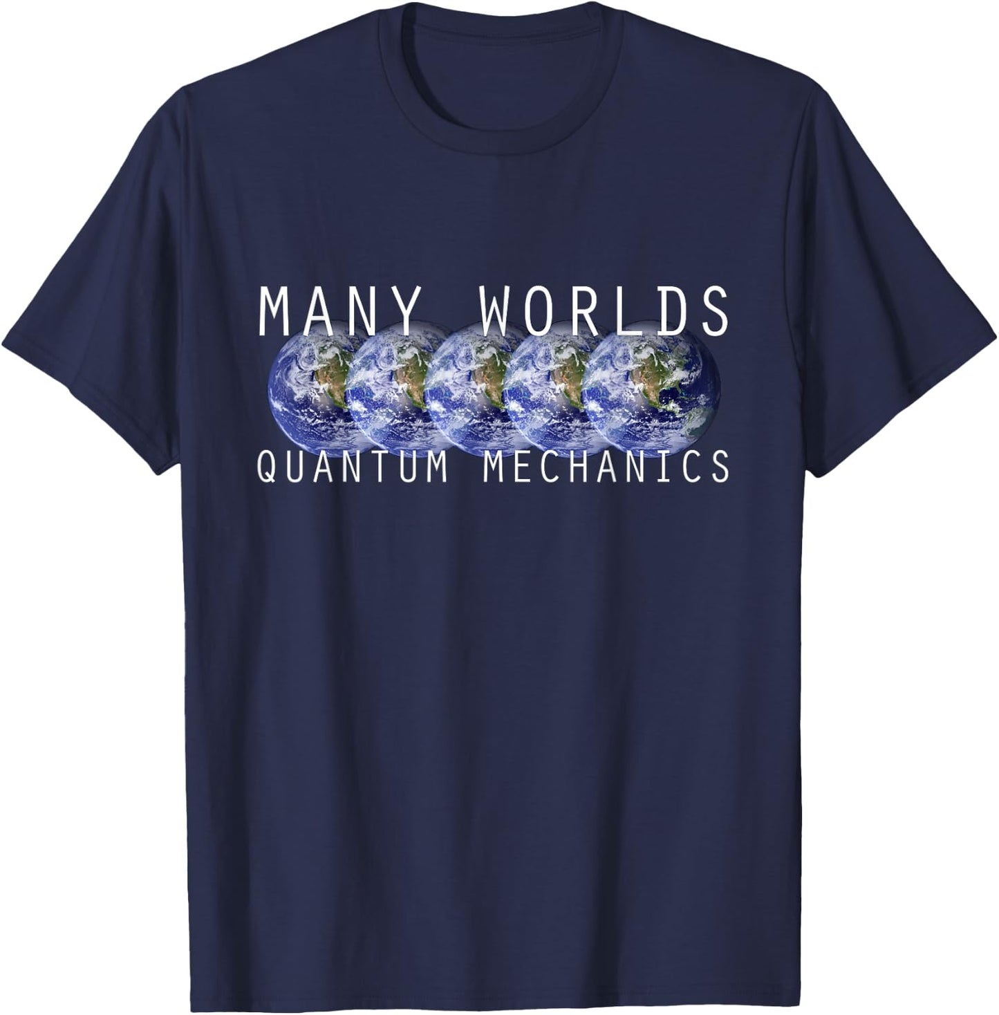 Many Worlds Quantum Mechanics Physics T-Shirt - T-Shirt | Navy