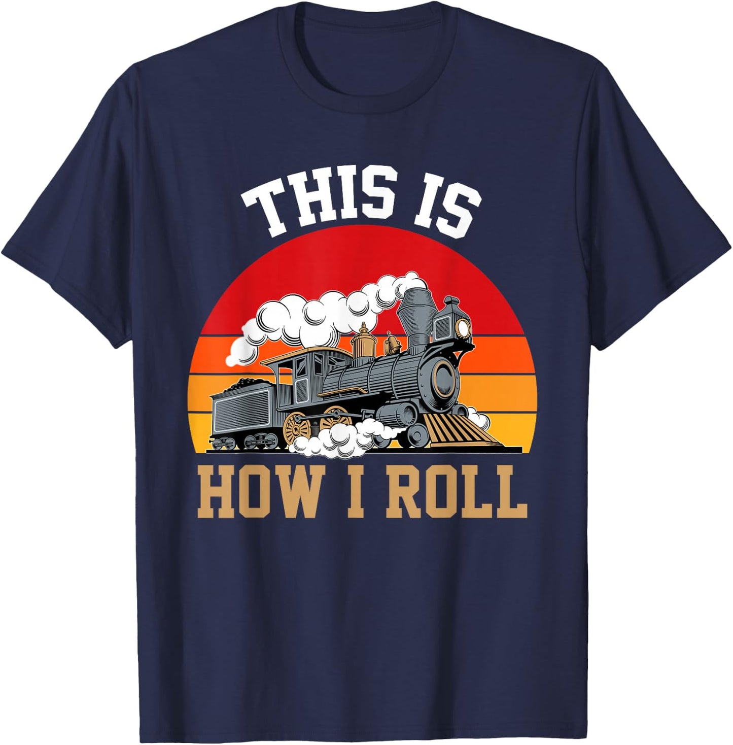 This Is How I Roll Train Engineer & Railroad Lovers T-Shirt - T-Shirt | Navy