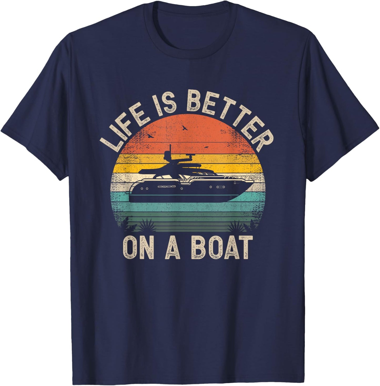 Funny Boating Boat Captain Vintage Life Is Better On a Boat T-Shirt - T-Shirt | Navy