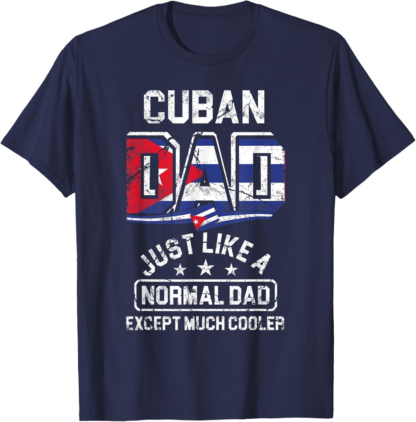 Fathers Day Cuban Dad Just Like A Normal Dad Except Cooler T-Shirt - T-Shirt | Navy