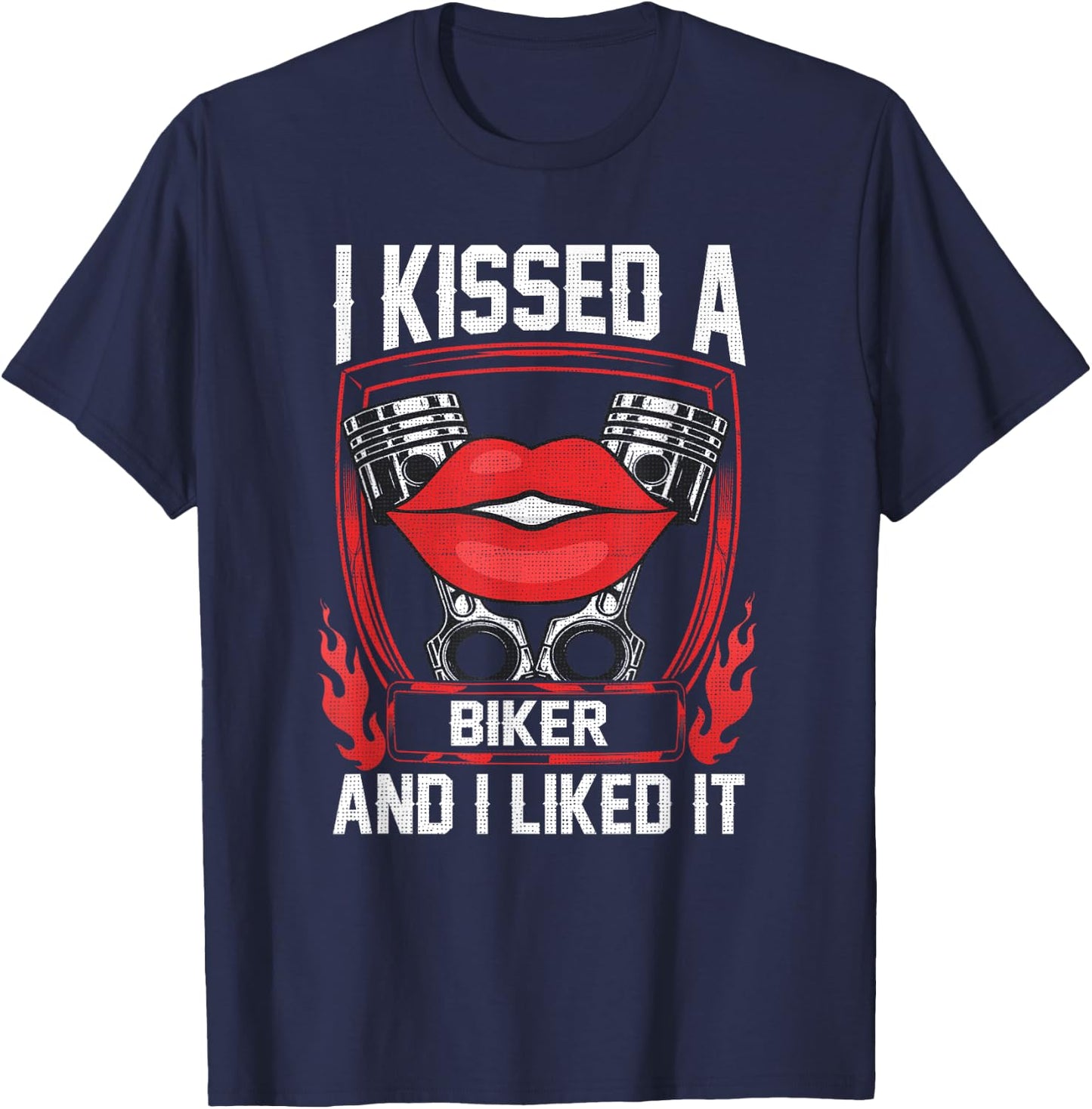 I Kissed A Biker And I Liked It Funny Bikers Motorcycling T-Shirt - T-Shirt | Navy