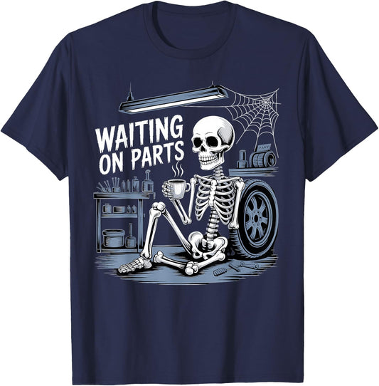 Waiting On Parts Funny Auto Repair Mechanic Skeleton T-Shirt - T-Shirt | Navy