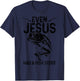 Even Jesus Had A Fish Story Funny Fishing Fisherman Gift T-Shirt - T-Shirt | Navy