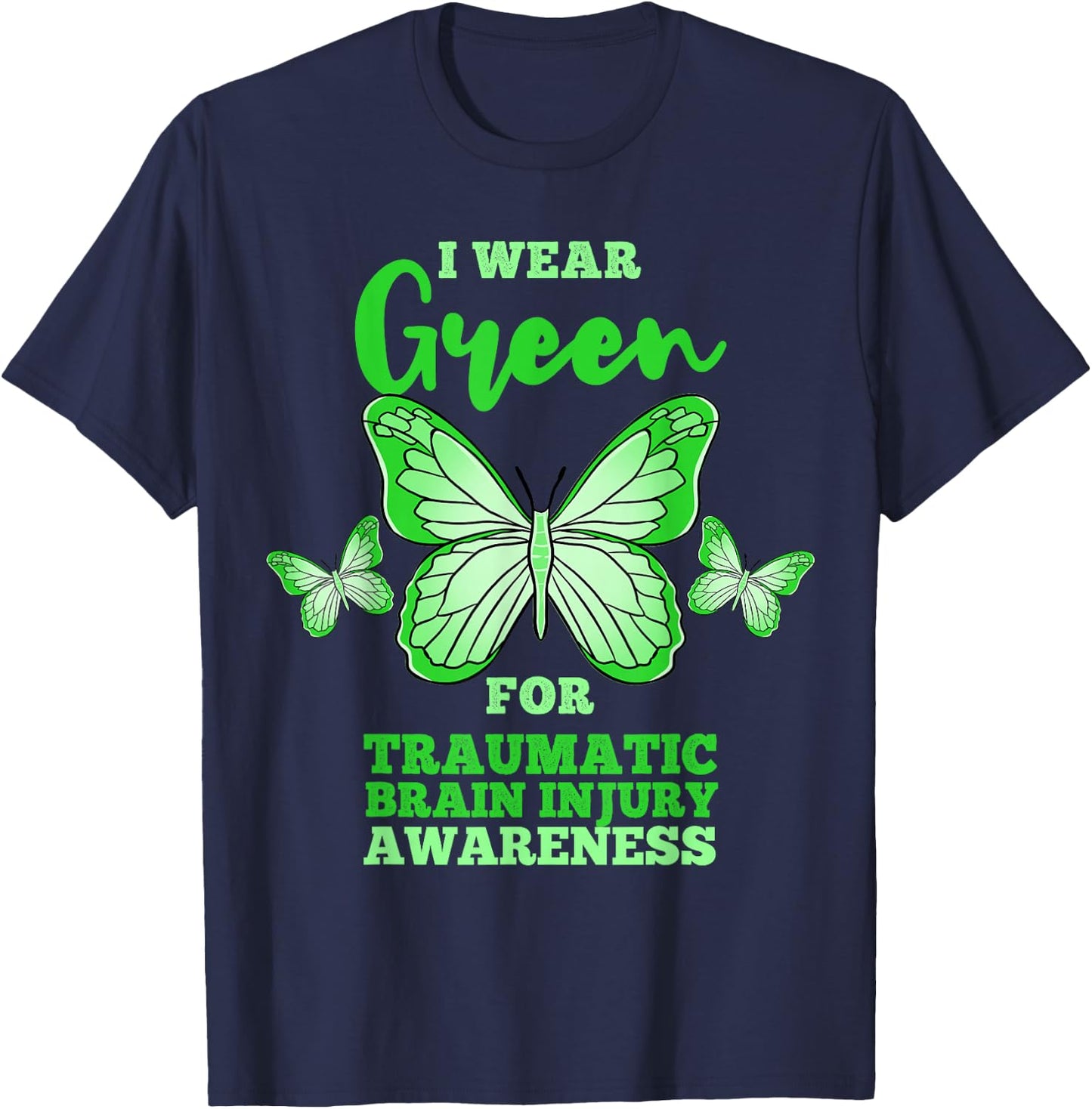 I Wear Green For Traumatic Brain Injury TBI Awareness T-Shirt - T-Shirt | Navy