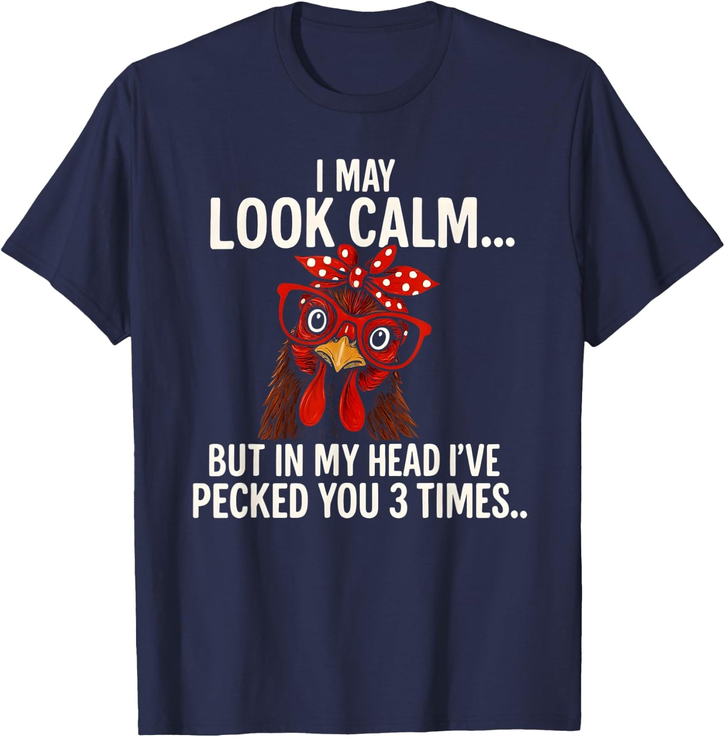 I May Look Calm But in My Head - Chicken Farmer T-Shirt - T-Shirt | Navy
