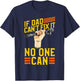 If Dad Can't Fix It No One Can Gift Fathers Day Daddy T-Shirt - T-Shirt | Navy