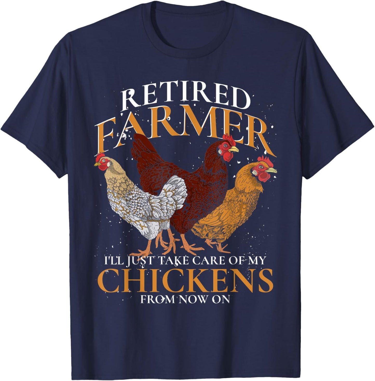 Retired Farmer Farm Animal Poultry Hen Retirement Chicken T-Shirt - T-Shirt | Navy