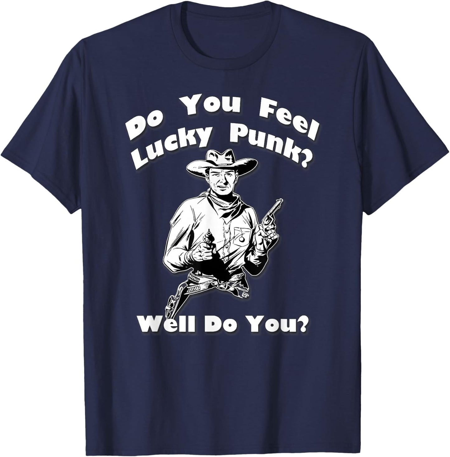 Do You Feel Lucky Punk? Well, Do You? By Yoraytees T-Shirt - T-Shirt | Navy