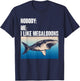 Nobody: Me: I Like Megalodons - Megalodon Shark T-Shirt - T-Shirt | Navy