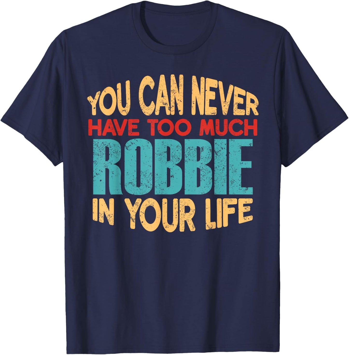 Funny Robbie Personalized First Name Joke Item T-Shirt - T-Shirt | Navy