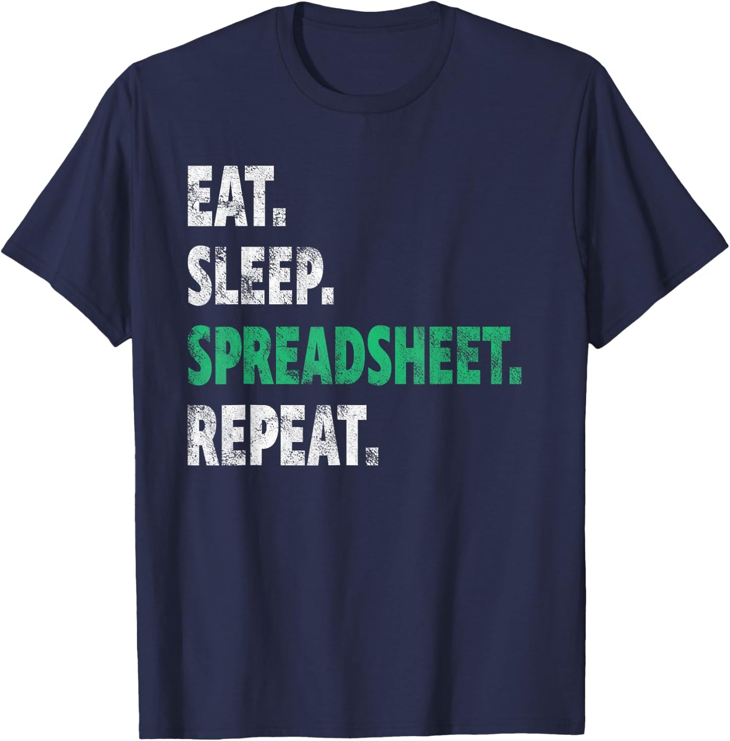 Eat Sleep Spreadsheet Repeat Funny Accounting Idea T-Shirt - T-Shirt | Navy