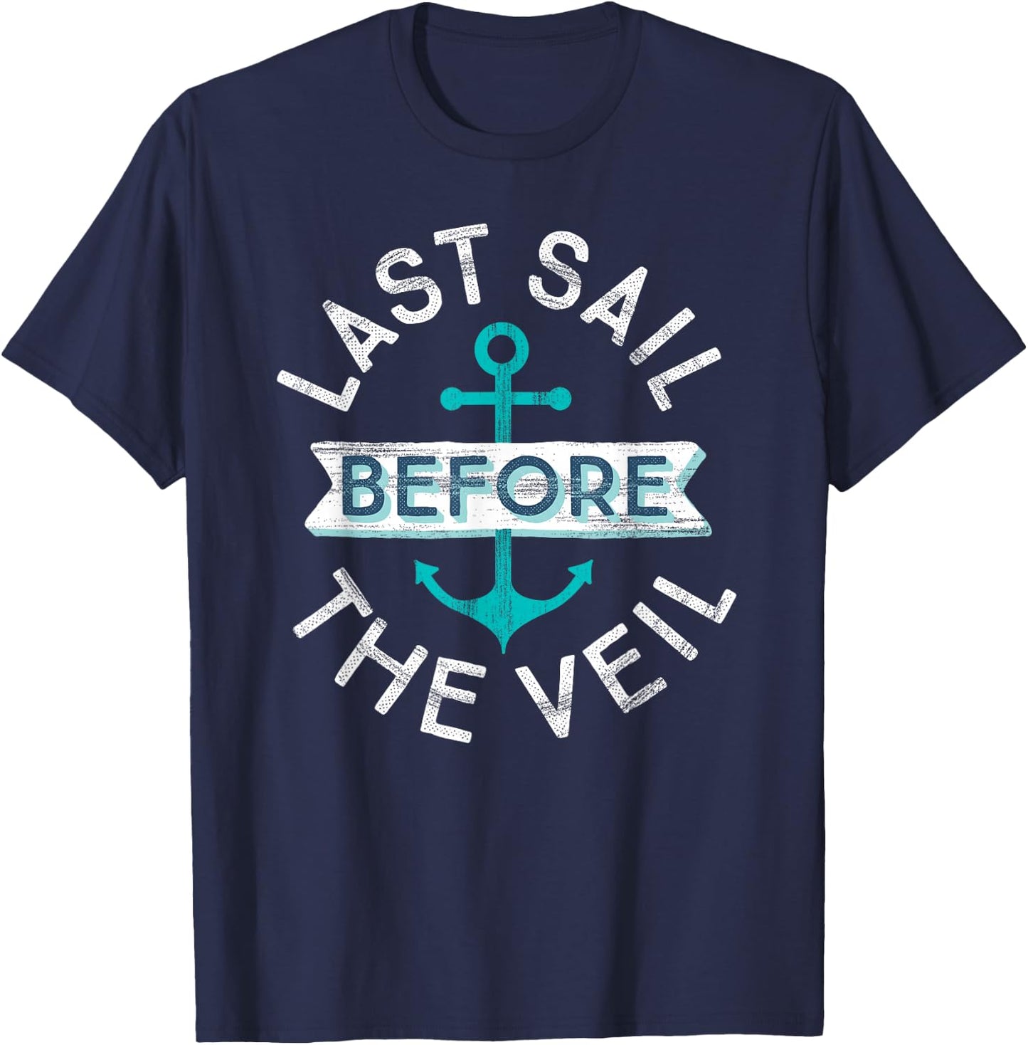 Nautical Bachelorette Party Gift | Last Sail Before the Veil T-Shirt - T-Shirt | Navy