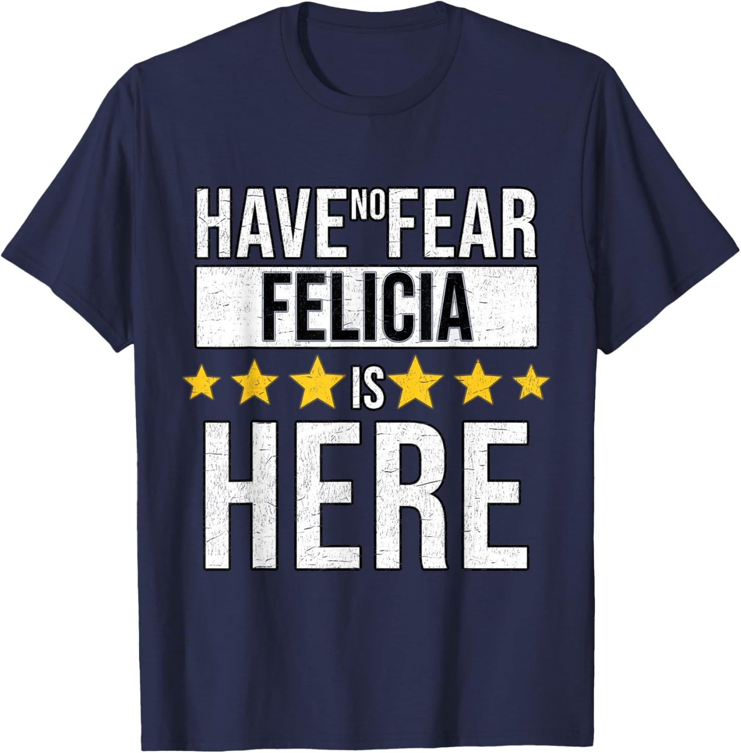Have No Fear Felicia Is Here T-Shirt - T-Shirt | Navy